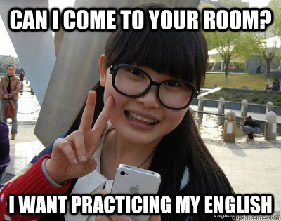 can i come to your room? i want practicing my english - can i come to your room? i want practicing my english  Chinese girl Rainy
