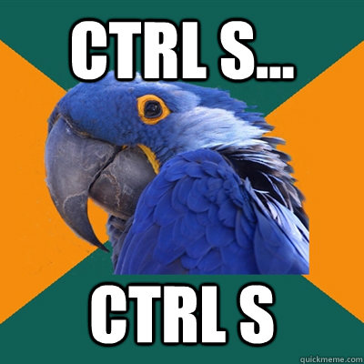 Ctrl S... Ctrl s  Paranoid Parrot