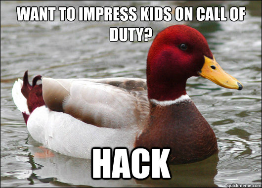 Want to impress kids on Call of Duty? Hack  Malicious Advice Mallard
