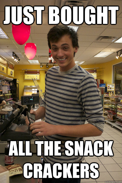 Just bought all the snack crackers newsworthy college stoner quickmeme
