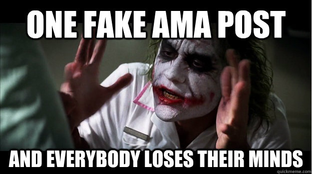 one fake ama post AND EVERYBODY LOSES THEIR MINDS  Joker Mind Loss