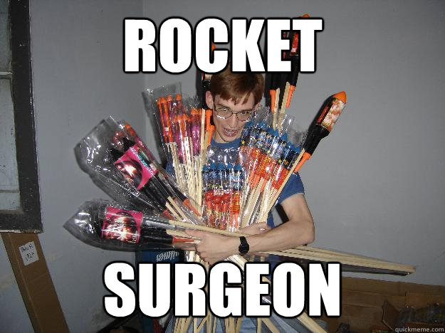 rocket surgeon  Crazy Fireworks Nerd