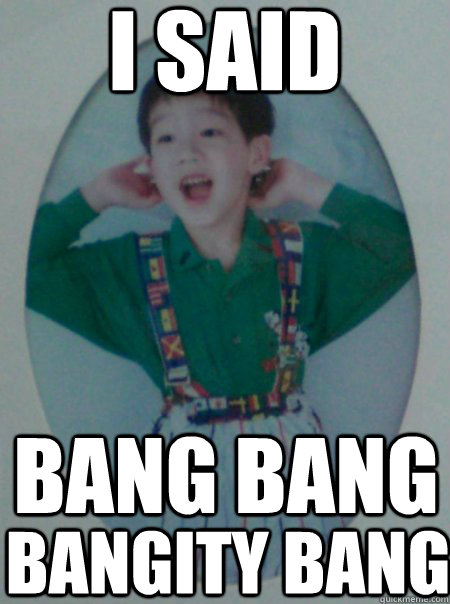 I said bang bang  bangity bang  eddie meme