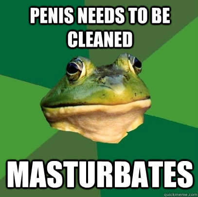 Penis needs to be cleaned masturbates   Foul Bachelor Frog