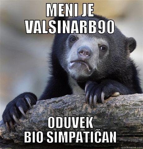 MENI JE VALSINARB90 ODUVEK BIO SIMPATIČAN Confession Bear