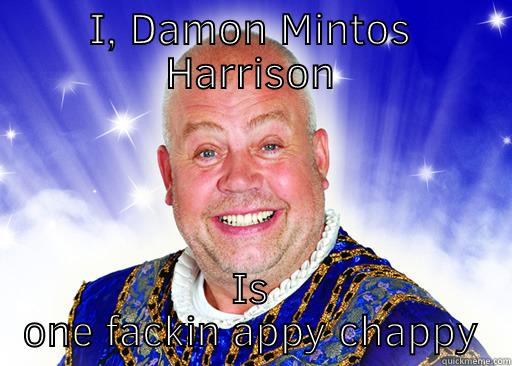 I, DAMON MINTOS HARRISON IS ONE FACKIN APPY CHAPPY Misc