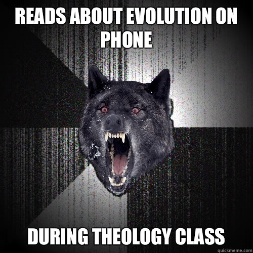 Reads about evolution on phone During theology class  insanitywolf