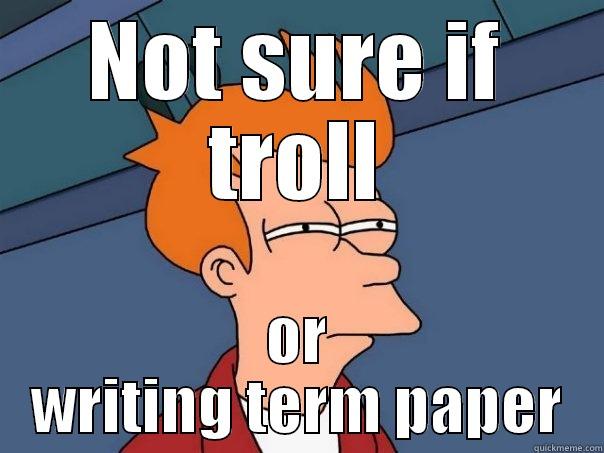 NOT SURE IF TROLL OR WRITING TERM PAPER Futurama Fry