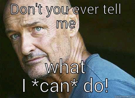 DON'T YOU EVER TELL ME WHAT I *CAN* DO! Misc
