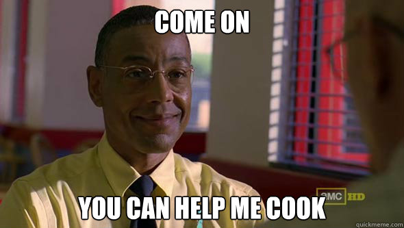 come on you can help me cook - come on you can help me cook  Friendly Gustavo
