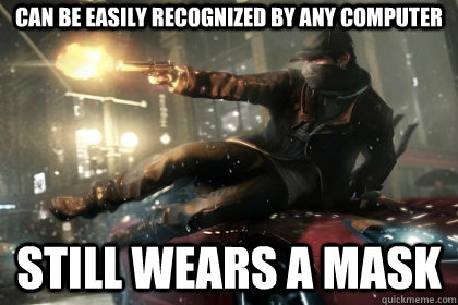 Can be easily recognized by any computer still wears a mask  Watch Dogs Logic