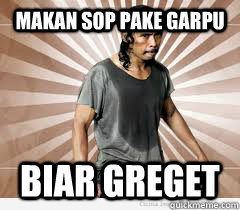 makan sop pake garpu biar greget  