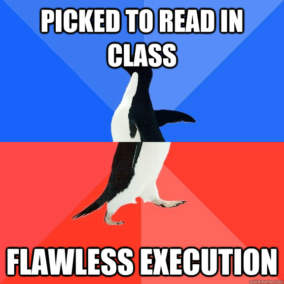 Picked to read in class flawless execution   Socially Awkward Awesome Penguin