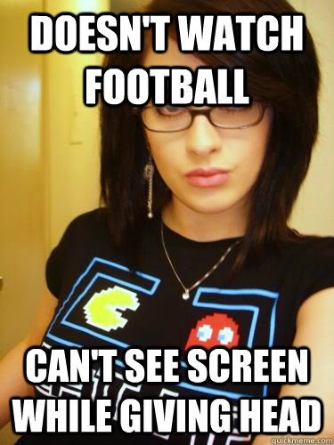 Doesn't watch football Can't see screen while giving head  Cool Chick Carol