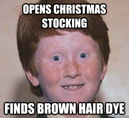 opens christmas stocking finds brown hair dye  Over Confident Ginger