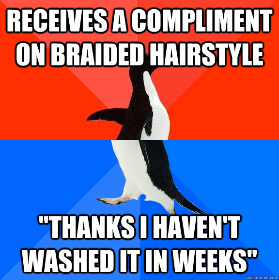 Receives a compliment on braided hairstyle 