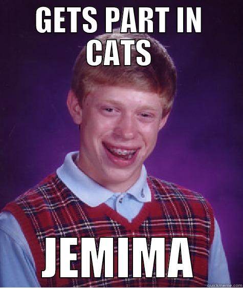 GETS PART IN CATS JEMIMA Bad Luck Brian