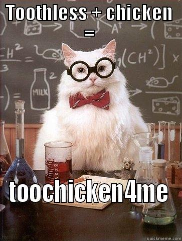 TOOTHLESS + CHICKEN = TOOCHICKEN4ME Chemistry Cat