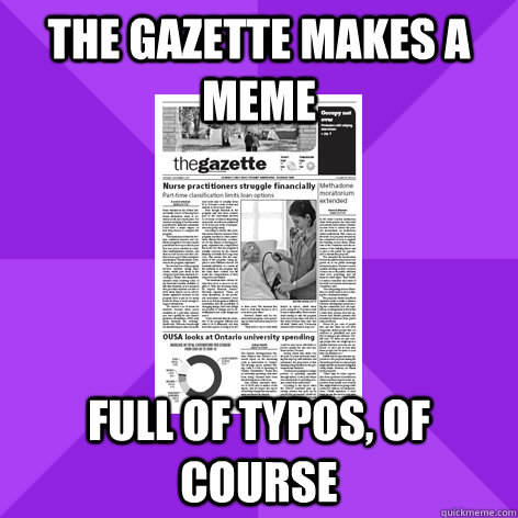 the Gazette makes a meme full of typos, of course  