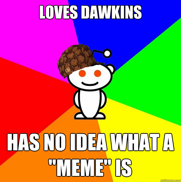 Loves Dawkins Has no idea what a 