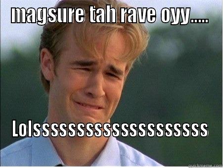 MAGSURE TAH RAVE OYY..... LOLSSSSSSSSSSSSSSSSSSSS 1990s Problems