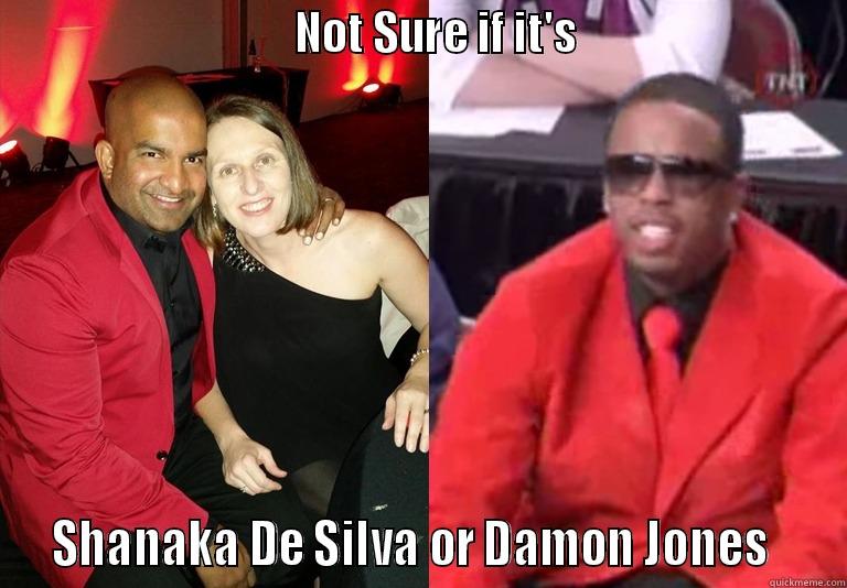                               NOT SURE IF IT'S                            SHANAKA DE SILVA OR DAMON JONES    Misc