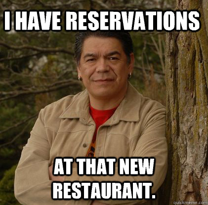 I have Reservations at that new restaurant. - I have Reservations at that new restaurant.  Successful Aboriginal Man