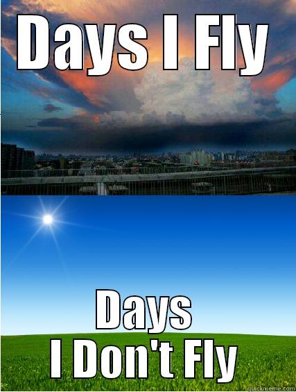 DAYS I FLY DAYS I DON'T FLY Misc