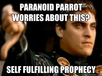 Paranoid parrot worries about this? Self fulfilling prophecy  Downvoting Roman