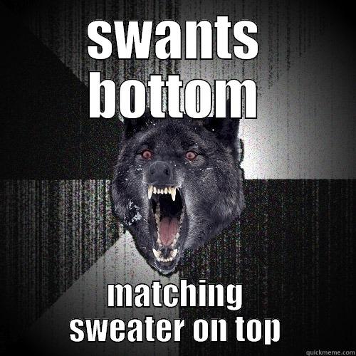 SWANTS BOTTOM MATCHING SWEATER ON TOP Insanity Wolf