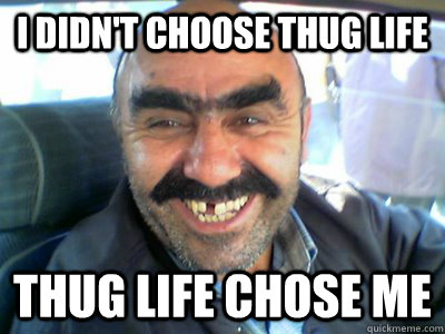 I didn't choose thug life Thug life chose me - I didn't choose thug life Thug life chose me  Misc