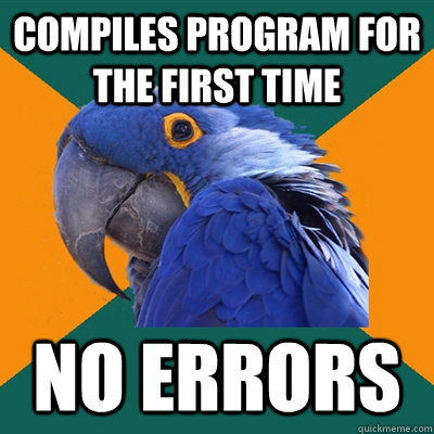 Compiles program for the first time no errors  Paranoid Parrot