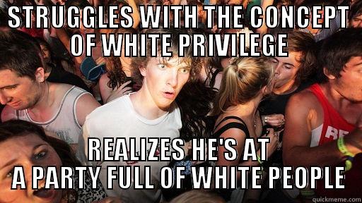 STRUGGLES WITH THE CONCEPT OF WHITE PRIVILEGE REALIZES HE'S AT A PARTY FULL OF WHITE PEOPLE Sudden Clarity Clarence