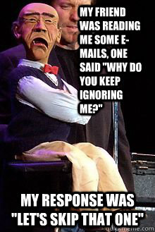 My friend was reading me some e-mails, one said 
