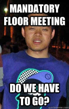 Mandatory floor meeting Do we have to go? - Mandatory floor meeting Do we have to go?  Plastered Panocha