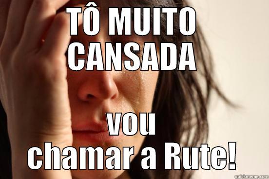 Precisando de faxina! - TÔ MUITO CANSADA VOU CHAMAR A RUTE! First World Problems