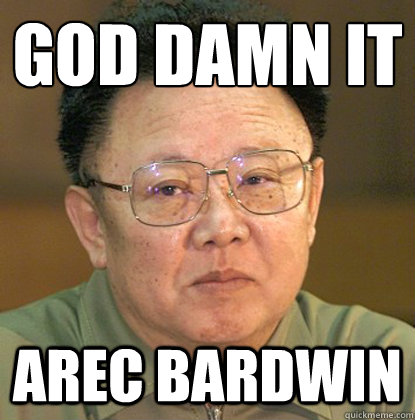 GOD DAMN IT AREC BARDWIN  Dead Kim Jong-il