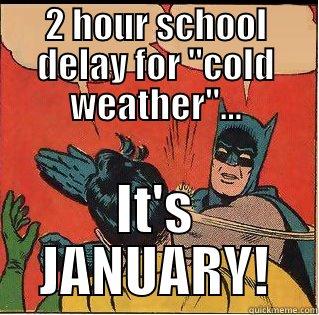 2 HOUR SCHOOL DELAY FOR 