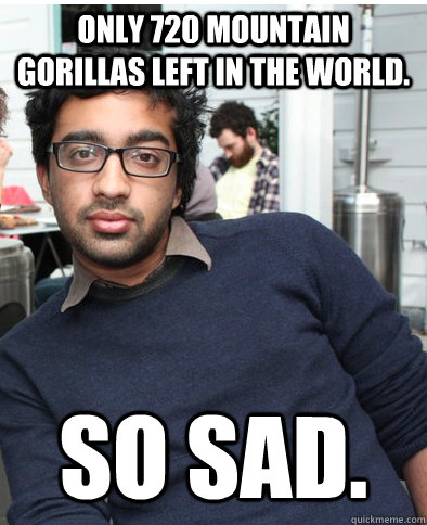 Only 720 mountain gorillas left in the world. SO SAD.  