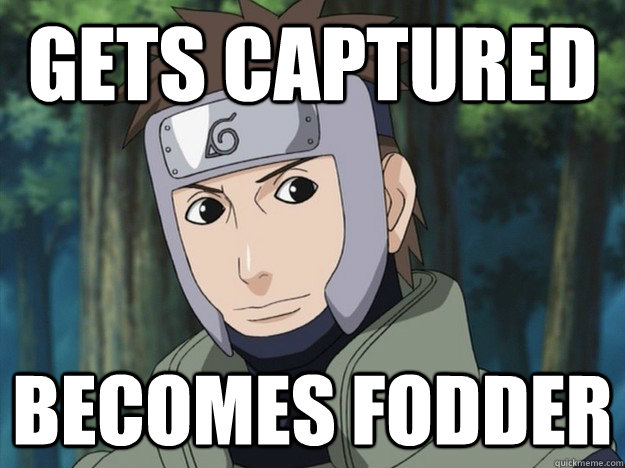 Gets captured becomes fodder - Gets captured becomes fodder  Yamato
