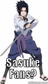  SASUKE FANS? Misc