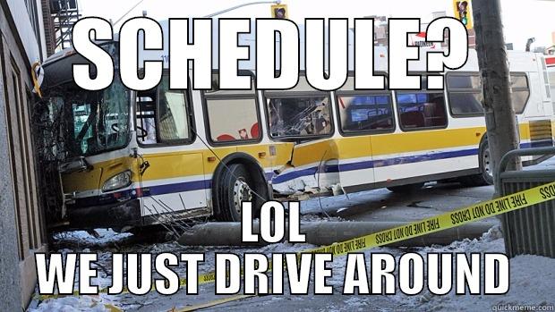 SCHEDULE? LOL WE JUST DRIVE AROUND Misc