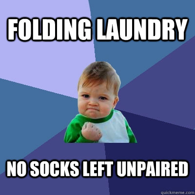 FOLDING LAUNDRY No socks left unpaired  Success Kid