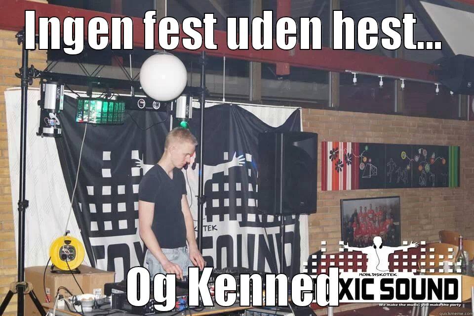 INGEN FEST UDEN HEST... OG KENNED Misc