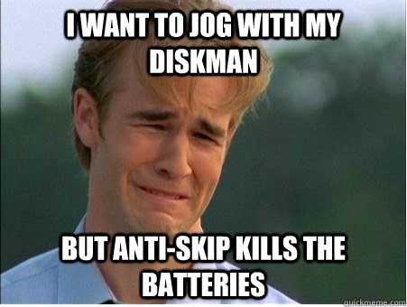 I want to jog with my diskman But anti-skip kills the batteries - I want to jog with my diskman But anti-skip kills the batteries  1990s Problems