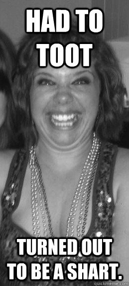 Had to toot Turned out to be a shart.  Shart