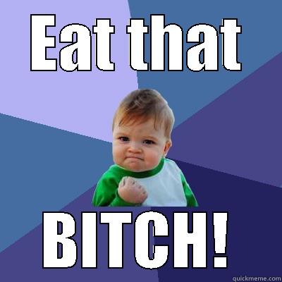 EAT THAT BITCH! Success Kid