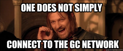 One does not simply connect to the gc network  Mordor