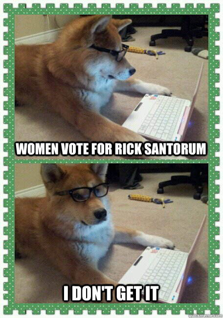 Women vote for Rick Santorum I don't get it  