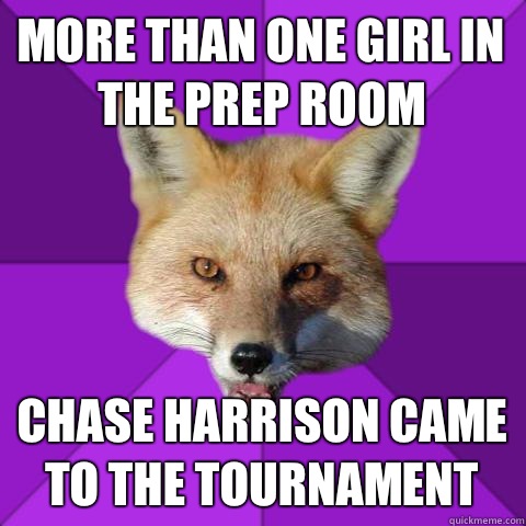 More than one girl in the prep room Chase Harrison came to the tournament  Forensics Fox